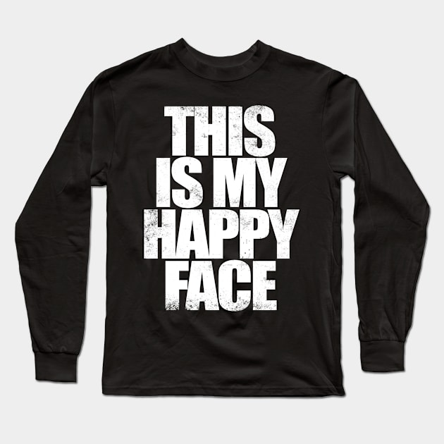 THIS IS MY HAPPY FACE - WHITE Long Sleeve T-Shirt by stateements